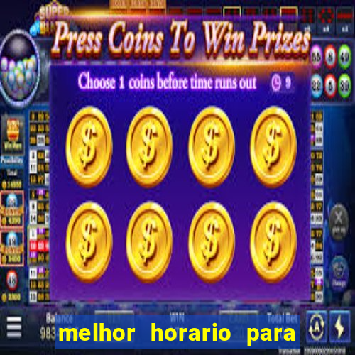 melhor horario para jogar bet7k